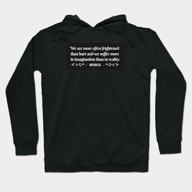 We are more often frightened - Seneca Hoodie by Obey Yourself Now